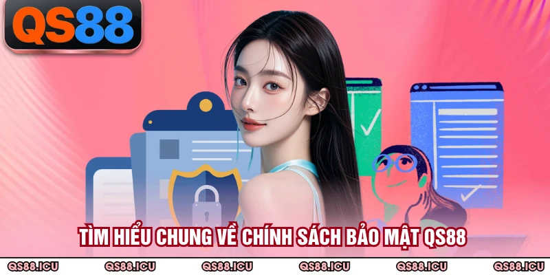Tìm hiểu chung về chính sách bảo mật QS88